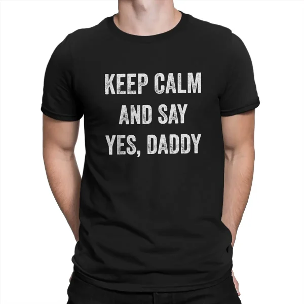 Keep Calm and Say Yes Daddy Tee