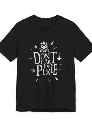 Don't Fear the Pixie Unisex Tee