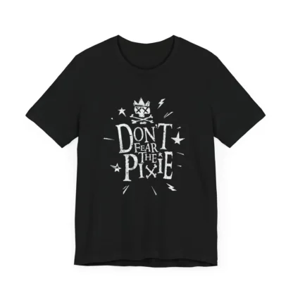 Don't Fear the Pixie Unisex Tee