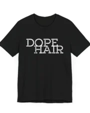 Dope Hair Unisex Tee