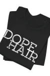 Dope Hair Unisex Tee