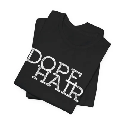 Dope Hair Unisex Tee