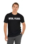Bitch Please Unisex Tee