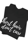 Short hair don't care Unisex Tee