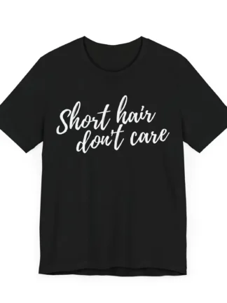 Short hair don't care Unisex Tee