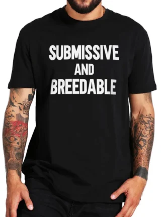 Submissive and Breedable Tee