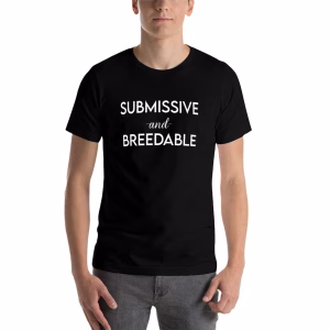 Submissive and Breedable Tee