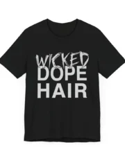 Wicked Dope Hair Unisex Tee