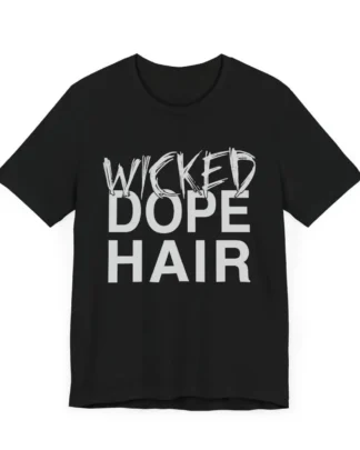 Wicked Dope Hair Unisex Tee