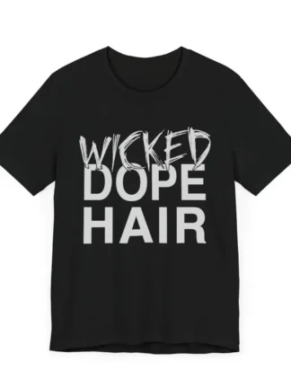 Wicked Dope Hair Unisex Tee