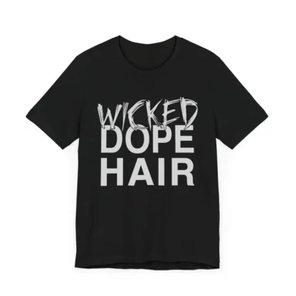 Wicked Dope Hair Unisex Tee