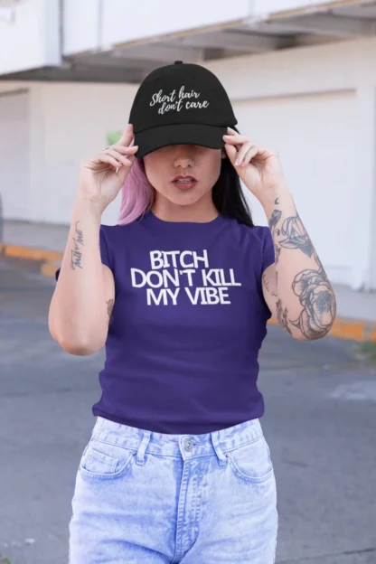 B!tch Don't Kill My Vibe Unisex Tee